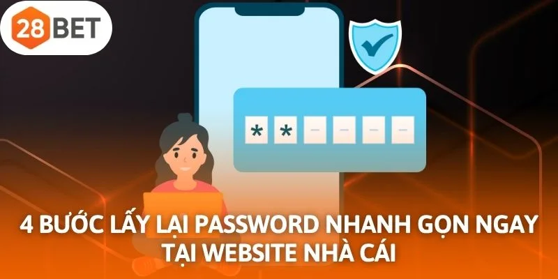 4 bước lấy lại password khi quên mật khẩu 28Bet nhanh gọn ngay tại website nhà cái