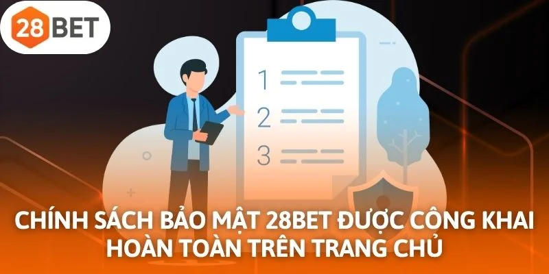 Chính sách bảo mật 28Bet được công khai hoàn toàn trên trang chủ của nhà cái